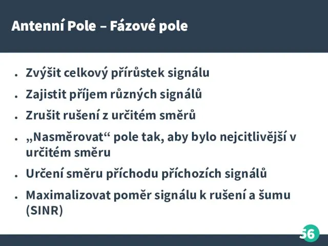 Antenní Pole – Fázové pole Zvýšit celkový přírůstek signálu Zajistit