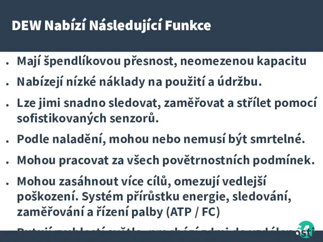 DEW Nabízí Následující Funkce Mají špendlíkovou přesnost, neomezenou kapacitu Nabízejí