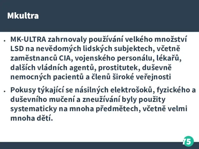 Mkultra MK-ULTRA zahrnovaly používání velkého množství LSD na nevědomých lidských