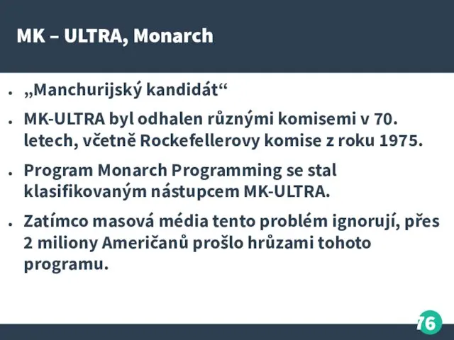 MK – ULTRA, Monarch „Manchurijský kandidát“ MK-ULTRA byl odhalen různými