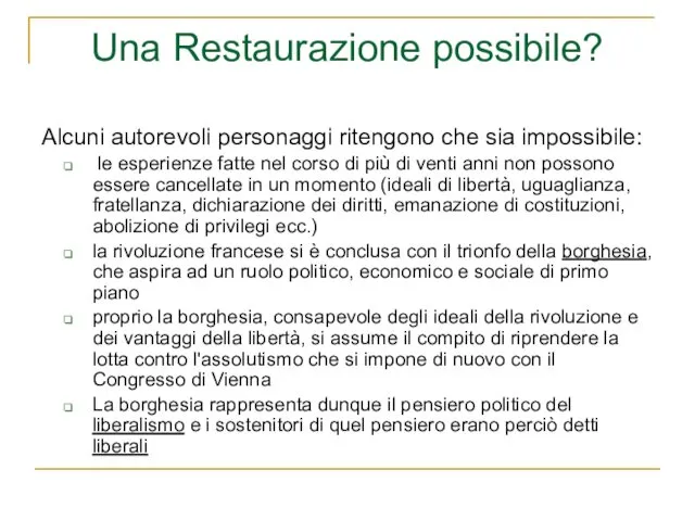 Una Restaurazione possibile? Alcuni autorevoli personaggi ritengono che sia impossibile: