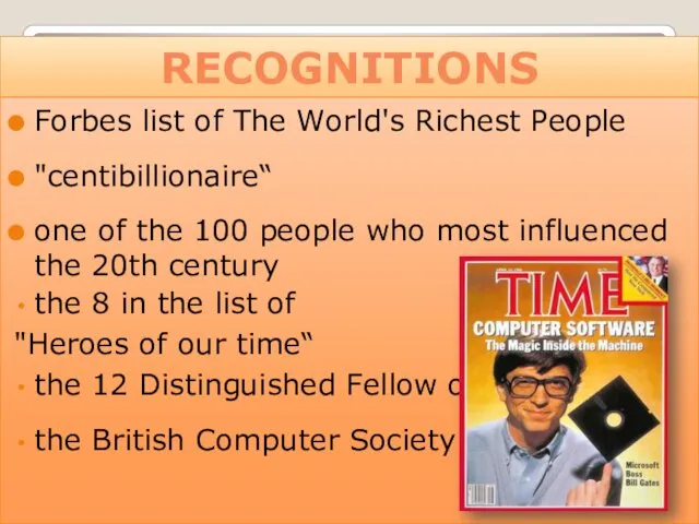 RECOGNITIONS Forbes list of The World's Richest People "centibillionaire“ one