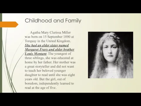 Childhood and Family Agatha Mary Clarissa Miller was born on 15 September 1890