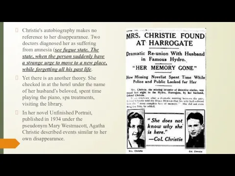 Christie's autobiography makes no reference to her disappearance. Two doctors diagnosed her as