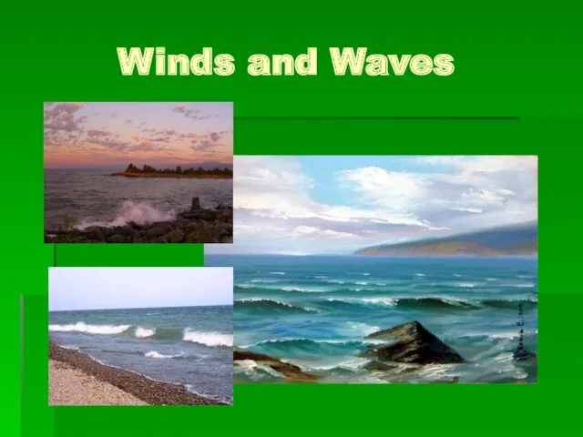 Winds and Waves
