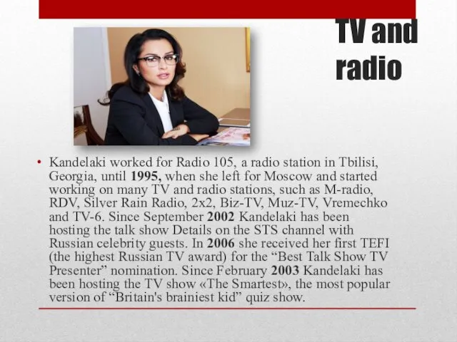 TV and radio Kandelaki worked for Radio 105, a radio