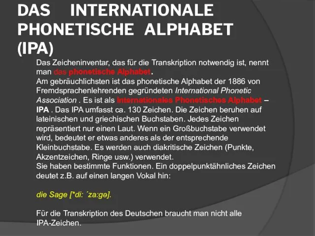 DAS INTERNATIONALE PHONETISCHE ALPHABET (IPA) Das Zeicheninventar, das für die