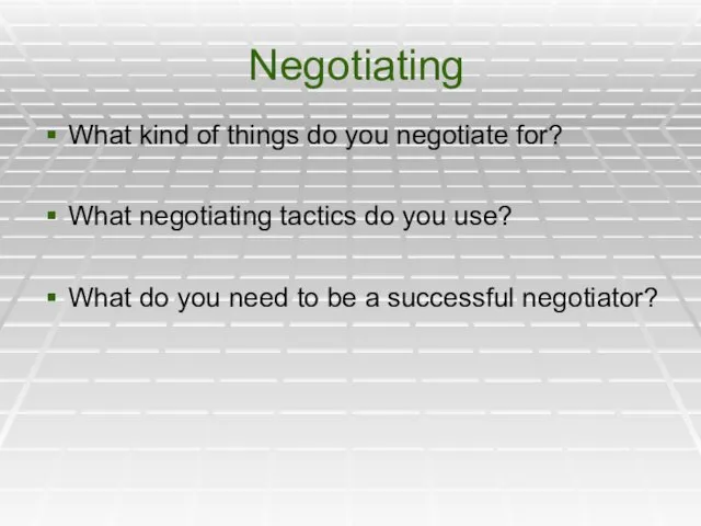 Negotiating What kind of things do you negotiate for? What