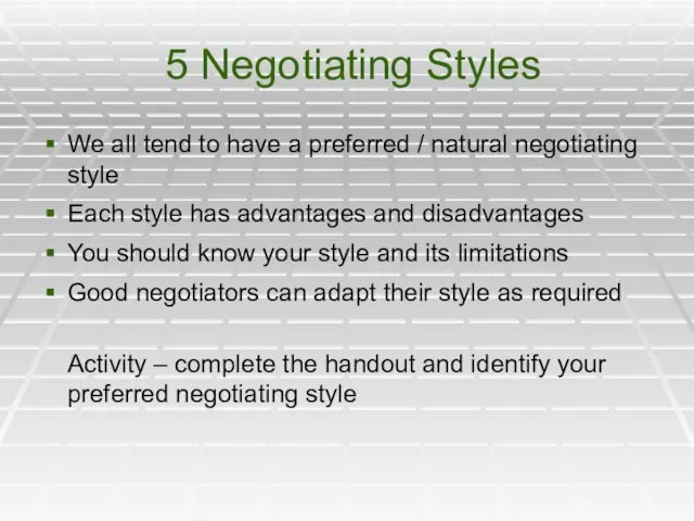 5 Negotiating Styles We all tend to have a preferred