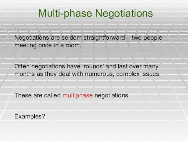 Multi-phase Negotiations Negotiations are seldom straightforward – two people meeting