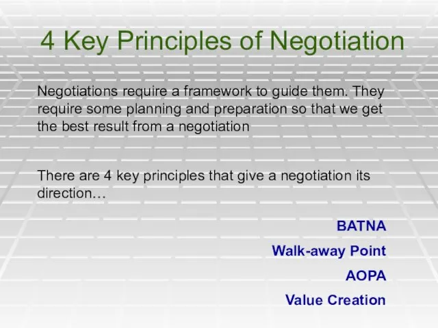 4 Key Principles of Negotiation Negotiations require a framework to
