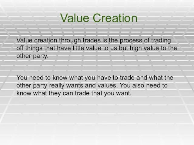 Value Creation Value creation through trades is the process of