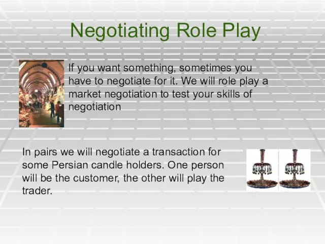 Negotiating Role Play If you want something, sometimes you have