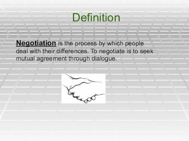 Definition Negotiation is the process by which people deal with