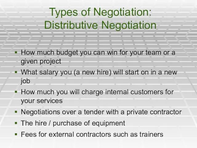 Types of Negotiation: Distributive Negotiation How much budget you can