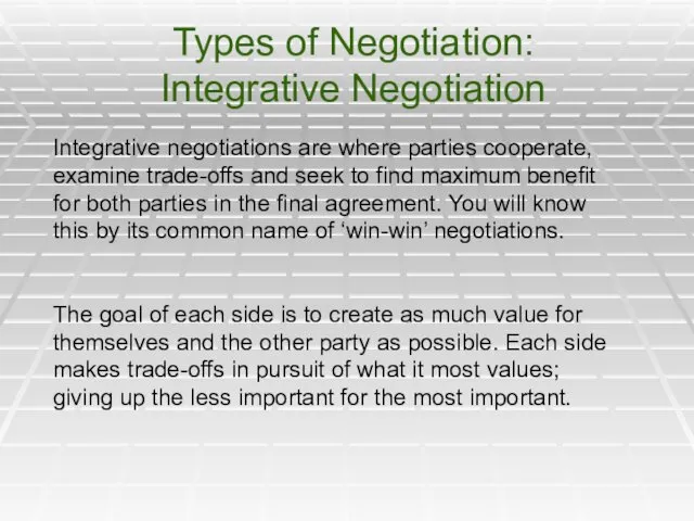 Types of Negotiation: Integrative Negotiation Integrative negotiations are where parties