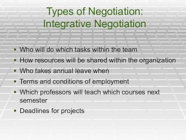 Types of Negotiation: Integrative Negotiation Who will do which tasks