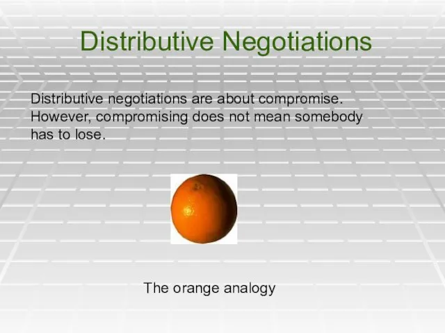 Distributive Negotiations Distributive negotiations are about compromise. However, compromising does