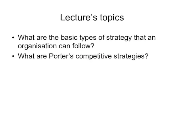 Lecture’s topics What are the basic types of strategy that