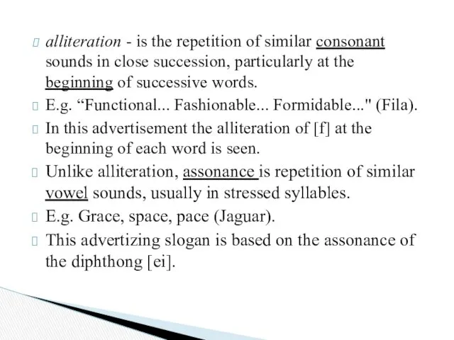 alliteration - is the repetition of similar consonant sounds in