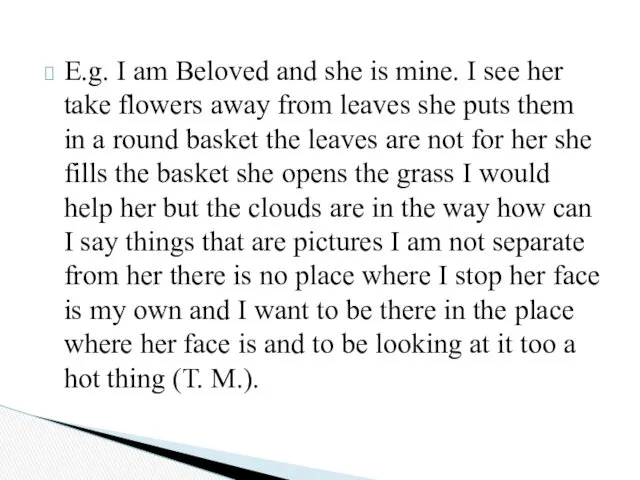 E.g. I am Beloved and she is mine. I see her take flowers