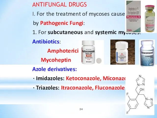 ANTIFUNGAL DRUGS I. For the treatment of mycoses caused by