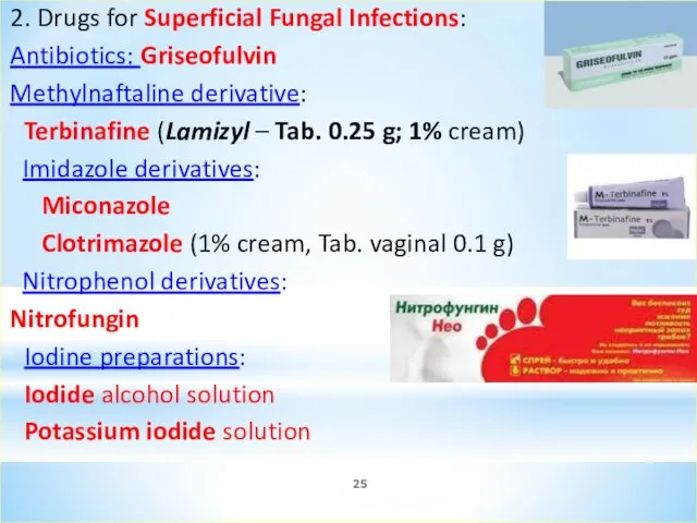2. Drugs for Superficial Fungal Infections: Antibiotics: Griseofulvin Methylnaftaline derivative: