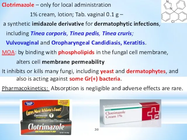 Clotrimazole – only for local administration 1% cream, lotion; Tab.