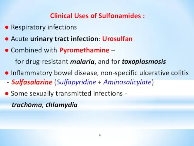 Clinical Uses of Sulfonamides : ● Respiratory infections ● Acute