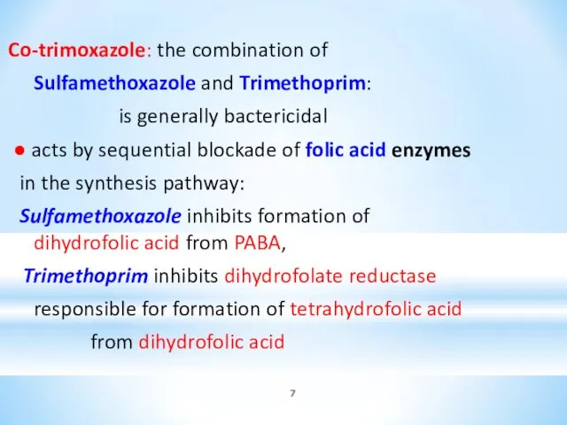 Co-trimoxazole: the combination of Sulfamethoxazole and Trimethoprim: is generally bactericidal