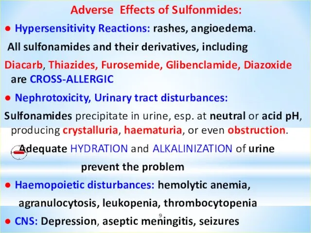 Adverse Effects of Sulfonmides: ● Hypersensitivity Reactions: rashes, angioedema. All