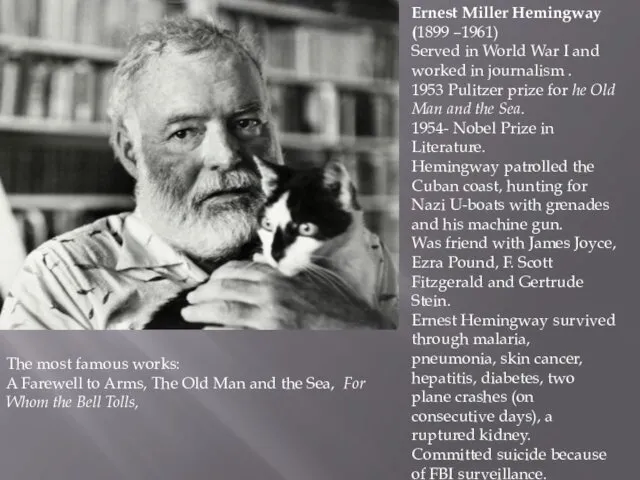 Ernest Miller Hemingway (1899 –1961) Served in World War I