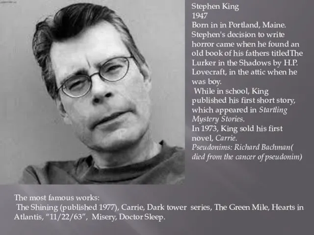 Stephen King 1947 Born in in Portland, Maine. Stephen's decision