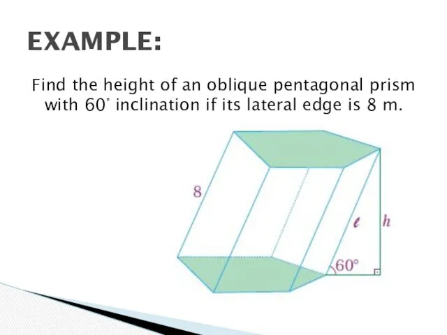 Find the height of an oblique pentagonal prism with 60° inclination if its