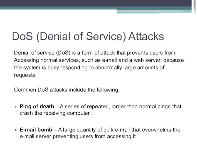 DoS (Denial of Service) Attacks Denial of service (DoS) is