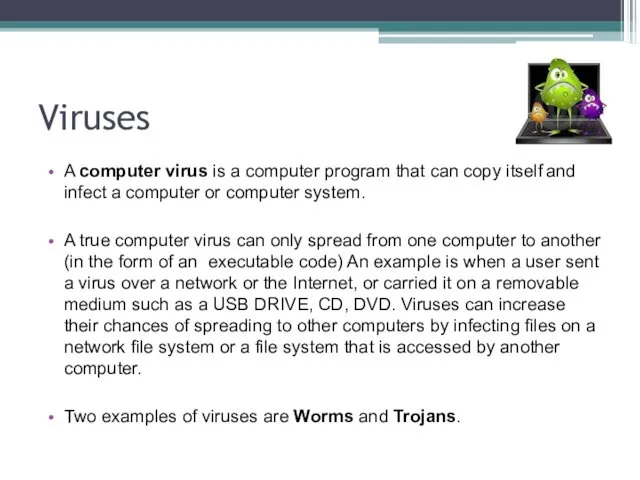 Viruses A computer virus is a computer program that can
