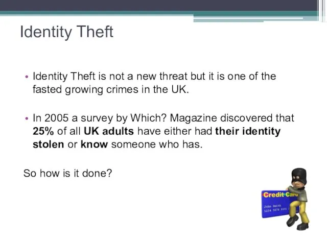 Identity Theft Identity Theft is not a new threat but