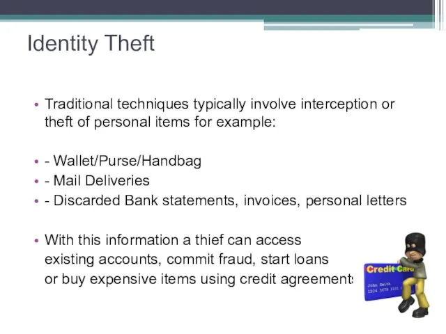 Identity Theft Traditional techniques typically involve interception or theft of