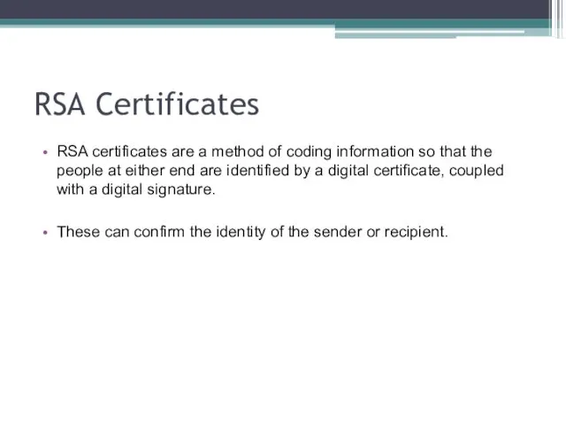 RSA Certificates RSA certificates are a method of coding information