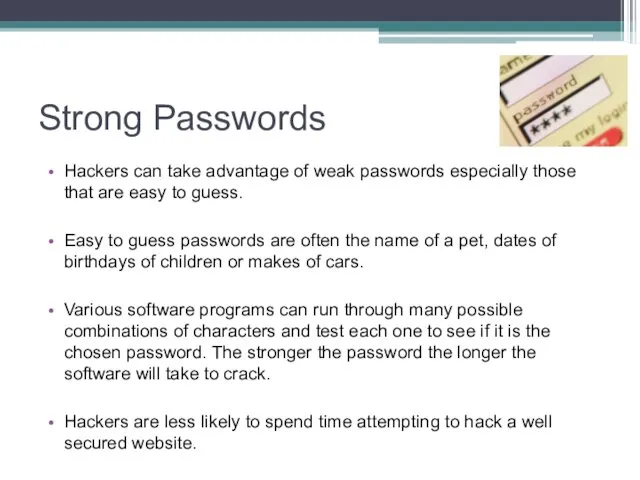 Strong Passwords Hackers can take advantage of weak passwords especially