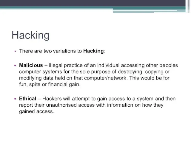 Hacking There are two variations to Hacking: Malicious – illegal