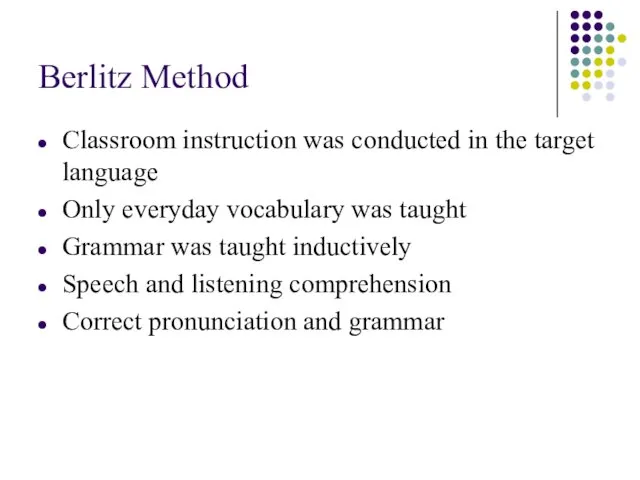 Berlitz Method Classroom instruction was conducted in the target language