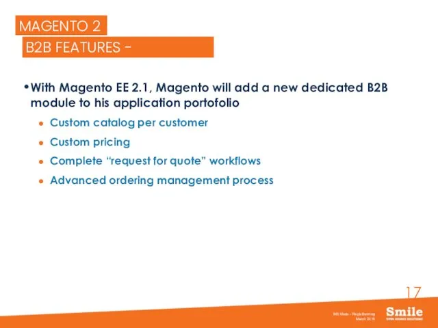 MAGENTO 2 With Magento EE 2.1, Magento will add a new dedicated B2B