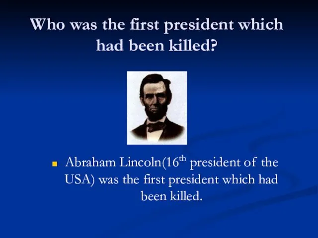 Who was the first president which had been killed? Abraham