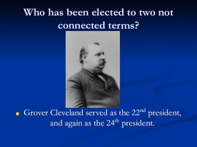 Who has been elected to two not connected terms? Grover