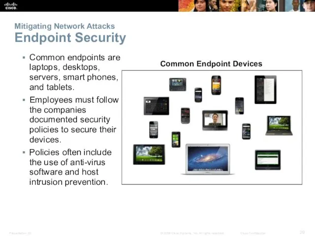 Mitigating Network Attacks Endpoint Security Common endpoints are laptops, desktops,