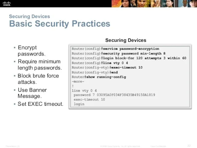 Securing Devices Basic Security Practices Encrypt passwords. Require minimum length
