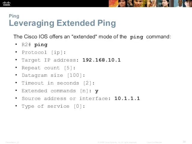 Ping Leveraging Extended Ping The Cisco IOS offers an "extended"