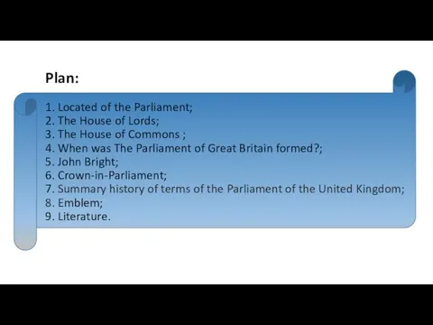 Plan: 1. Located of the Parliament; 2. The House of Lords; 3. The
