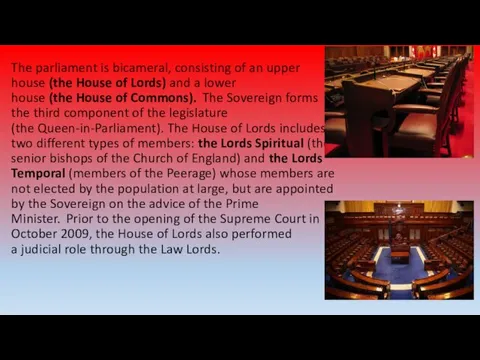 The parliament is bicameral, consisting of an upper house (the House of Lords)